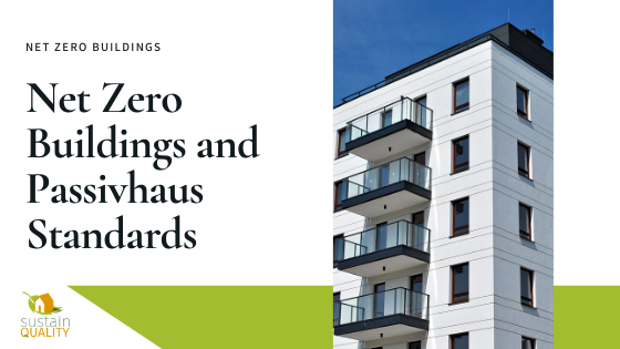 Net Zero Buildings and Passivhaus Standards