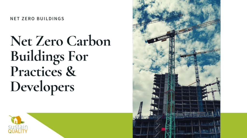 Sustain Quality | Net Zero Carbon Buildings For Practices & Developers