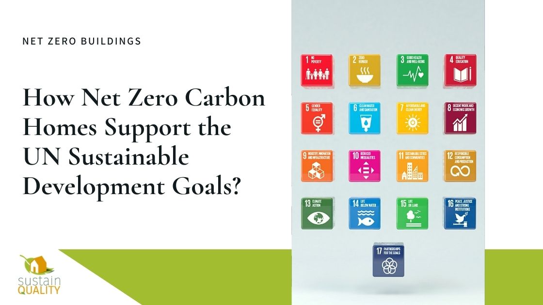 How Net Zero Carbon Homes Support the UN Sustainable Development Goals_