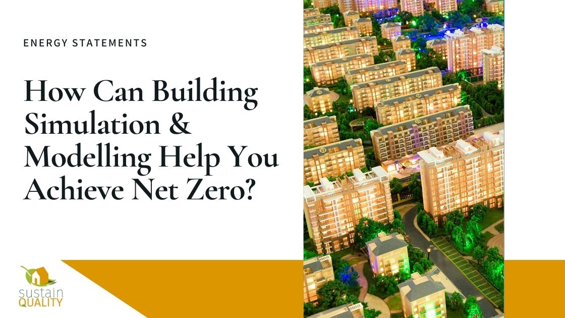 How Can Building Simulation & Modelling Help You Achieve Net Zero